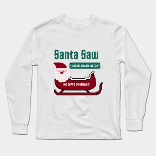 Santa saw your browser history Long Sleeve T-Shirt